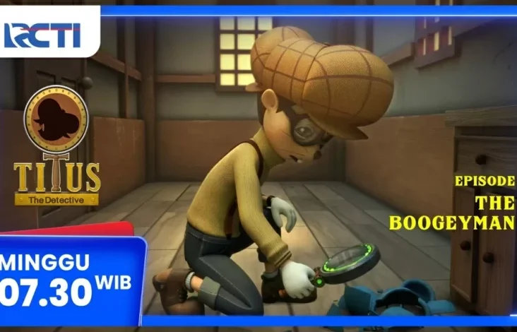 Titus The Detective Episode Baru – The Boogeyman, Akhir Pekan 23 Feb 2025 Jam 07.30 Dini Hari pada RCTI